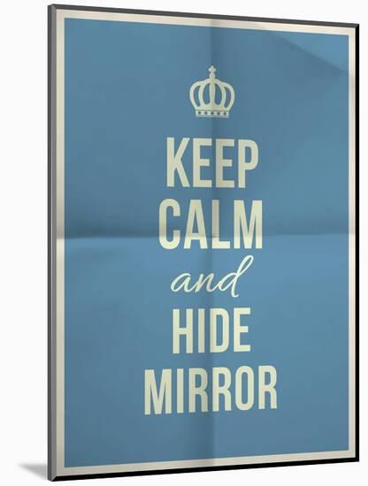 Keep Calm Hide Mirror Quote on Folded in Four Paper Texture-ONiONAstudio-Mounted Art Print