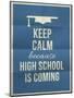 Keep Calm High School is Coming Design Quote with Graduation Hat-ONiONAstudio-Mounted Art Print