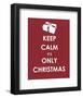 Keep Calm It's only Christmas (Gift)-null-Framed Giclee Print