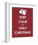 Keep Calm It's only Christmas (Gift)-null-Framed Art Print