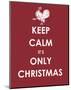 Keep Calm It's only Christmas (Turkey)-null-Mounted Art Print