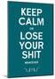 Keep Calm Or Lose It Whatever-null-Mounted Poster