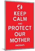 Keep Calm Protect Our Mother- Red-null-Mounted Poster