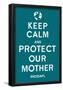 Keep Calm Protect Our Mother- Turqouise-null-Framed Poster