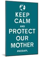 Keep Calm Protect Our Mother- Turqouise-null-Mounted Poster