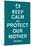 Keep Calm Protect Our Mother- Turqouise-null-Mounted Poster