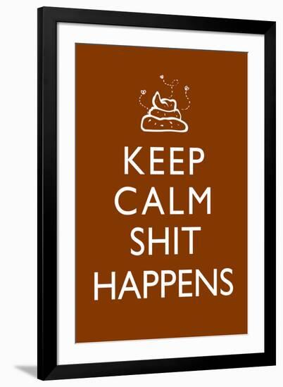 Keep Calm - Sh*t Happens-null-Framed Art Print