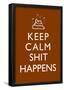Keep Calm Shit Happens Print Poster-null-Framed Poster