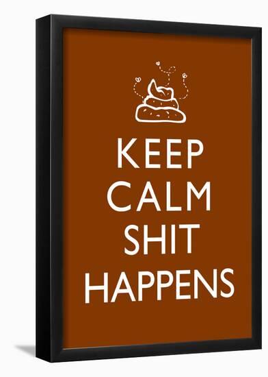 Keep Calm Shit Happens Print Poster-null-Framed Poster