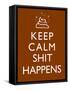 Keep Calm Shit Happens Print Poster-null-Framed Stretched Canvas