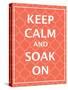 Keep Calm & Soak-N. Harbick-Stretched Canvas