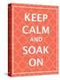 Keep Calm & Soak-N. Harbick-Stretched Canvas