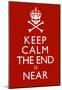 Keep Calm The End Is Near Print Poster-null-Mounted Poster