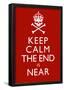Keep Calm The End Is Near Print Poster-null-Framed Poster
