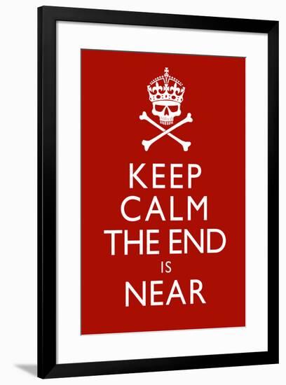 Keep Calm The End Is Near-null-Framed Art Print