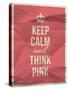 Keep Calm Think Pink Quote on Crumpled Paper Texture-ONiONAstudio-Stretched Canvas