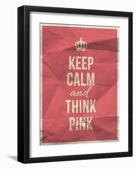 Keep Calm Think Pink Quote on Crumpled Paper Texture-ONiONAstudio-Framed Art Print