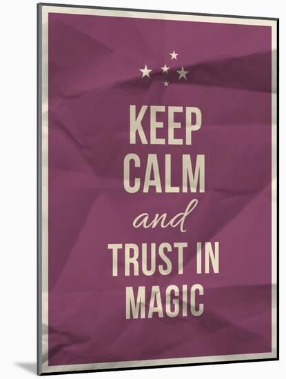 Keep Calm Trust in Magic Quote on Crumpled Paper Texture-ONiONAstudio-Mounted Art Print