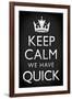 Keep Calm We Have Quick Sports Poster-null-Framed Art Print