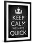 Keep Calm We Have Quick Sports Poster-null-Framed Art Print