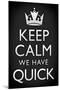 Keep Calm We Have Quick Sports Poster-null-Mounted Art Print