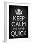 Keep Calm We Have Quick Sports Poster-null-Framed Art Print