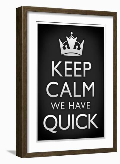 Keep Calm We Have Quick Sports-null-Framed Art Print