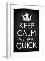 Keep Calm We Have Quick Sports-null-Framed Art Print