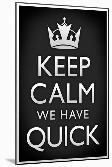 Keep Calm We Have Quick Sports-null-Mounted Art Print