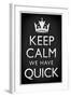 Keep Calm We Have Quick Sports-null-Framed Art Print