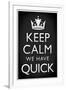 Keep Calm We Have Quick Sports-null-Framed Art Print