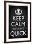 Keep Calm We Have Quick Sports-null-Framed Art Print