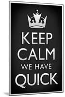 Keep Calm We Have Quick Sports-null-Mounted Art Print