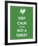 Keep Calm You're Not a Turkey-null-Framed Giclee Print