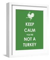 Keep Calm You're Not a Turkey-null-Framed Art Print