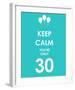 Keep Calm You're Only 30 (Blue)-null-Framed Giclee Print