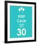 Keep Calm You're Only 30 (Blue)-null-Framed Giclee Print