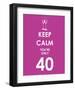 Keep Calm You're Only 40 (Purple)-null-Framed Art Print