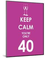 Keep Calm You're Only 40 (Purple)-null-Mounted Art Print