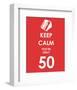 Keep Calm You're Only 50 (Red)-null-Framed Giclee Print