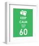 Keep Calm You're Only 60 (Green)-null-Framed Giclee Print