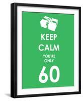 Keep Calm You're Only 60 (Green)-null-Framed Giclee Print