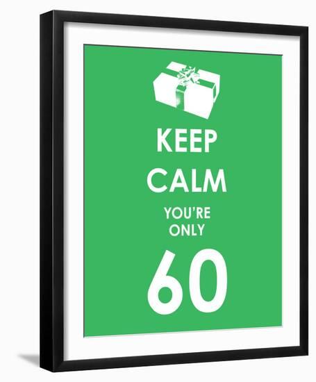 Keep Calm You're Only 60 (Green)-null-Framed Giclee Print