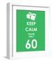 Keep Calm You're Only 60 (Green)-null-Framed Art Print