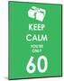 Keep Calm You're Only 60 (Green)-null-Mounted Art Print