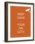 Keep Calm Your're on CCTV-Whoartnow-Framed Giclee Print