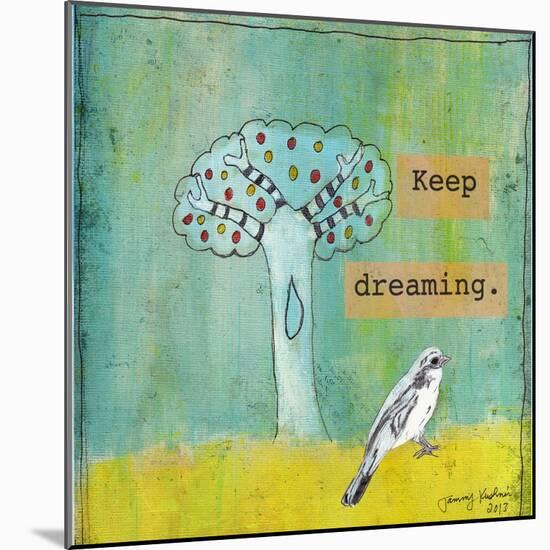 Keep Dreaming-Tammy Kushnir-Mounted Giclee Print