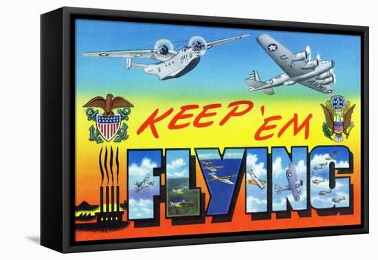 Keep 'Em Flying, WWII Promotional Postcard-Lantern Press-Framed Stretched Canvas