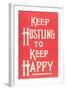 Keep Hustling to Keep Happy Slogan-null-Framed Art Print