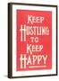 Keep Hustling to Keep Happy Slogan-null-Framed Art Print